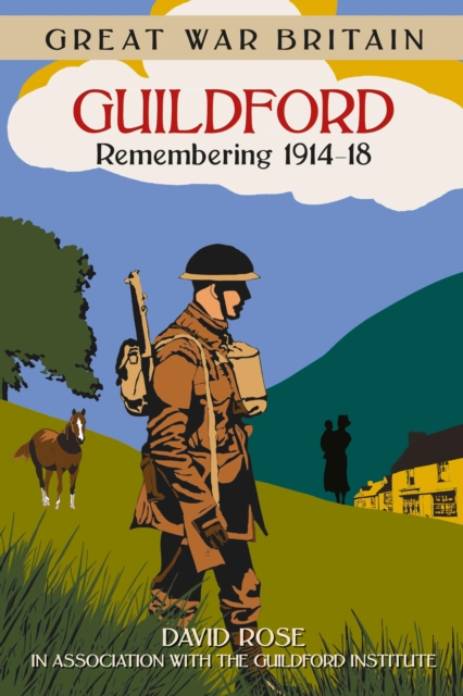 Great War Britain Guildford: Remembering 1914-18