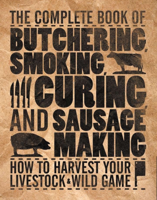 Complete Book of Butchering, Smoking, Curing, and Sausage Making