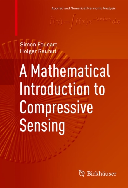Mathematical Introduction to Compressive Sensing