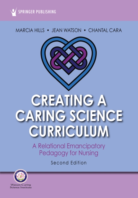 Creating a Caring Science Curriculum, Second Edition