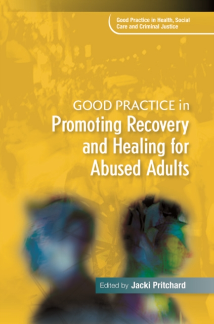 Good Practice in Promoting Recovery and Healing for Abused Adults