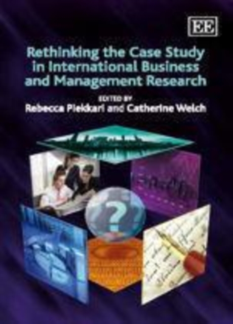Rethinking the Case Study in International Business and Management Research