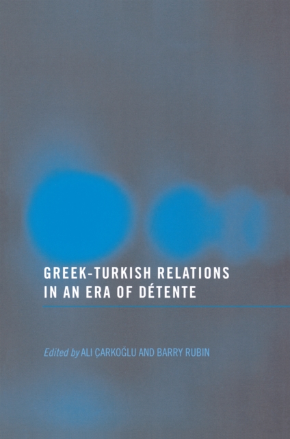Greek-Turkish Relations in an Era of Detente