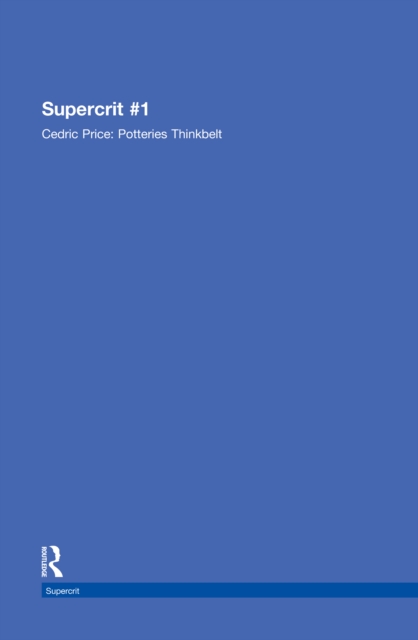 Cedric Price: Potteries Thinkbelt