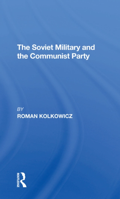 Soviet Military And The Communist Party