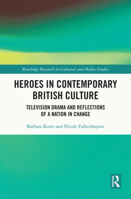 Heroes in Contemporary British Culture