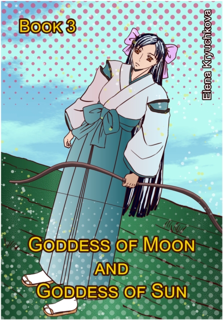 Goddess of Moon and Goddess of Sun. Book 3