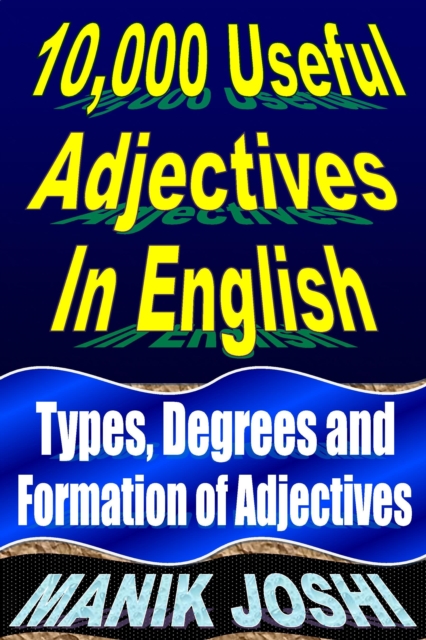 10,000 Useful Adjectives In English: Types, Degrees and Formation of Adjectives