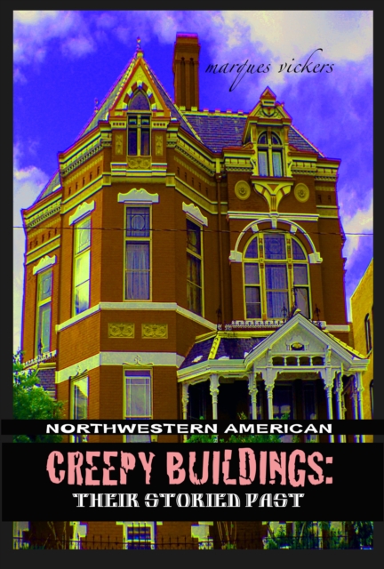 Northwestern American Creepy Buildings: Their Storied Past