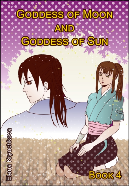 Goddess of Moon and Goddess of Sun. Book 4