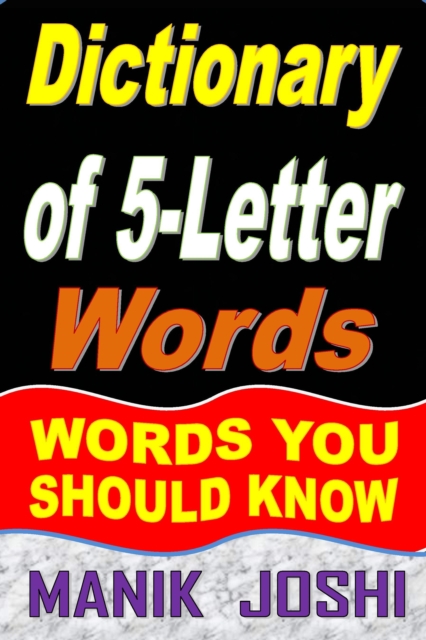 Dictionary of 5-Letter Words: Words You Should Know