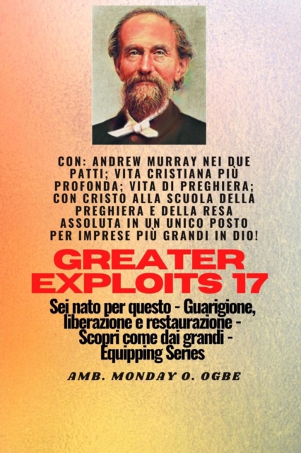 Grandi imprese - 17 Con: Andrew Murray nei due Patti; Vita cristiana piu profonda;..: Andrew Murray nei due Patti; Vita cristiana piu profonda;..
