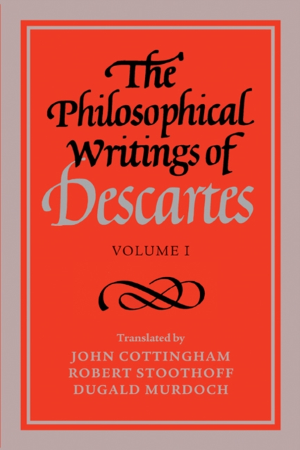 Philosophical Writings of Descartes: Volume 1