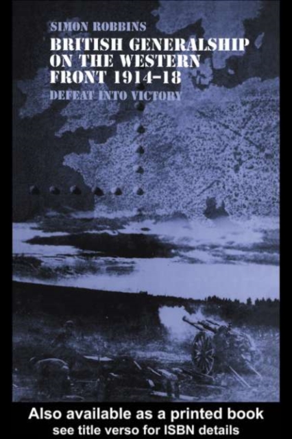 British Generalship on the Western Front 1914-1918