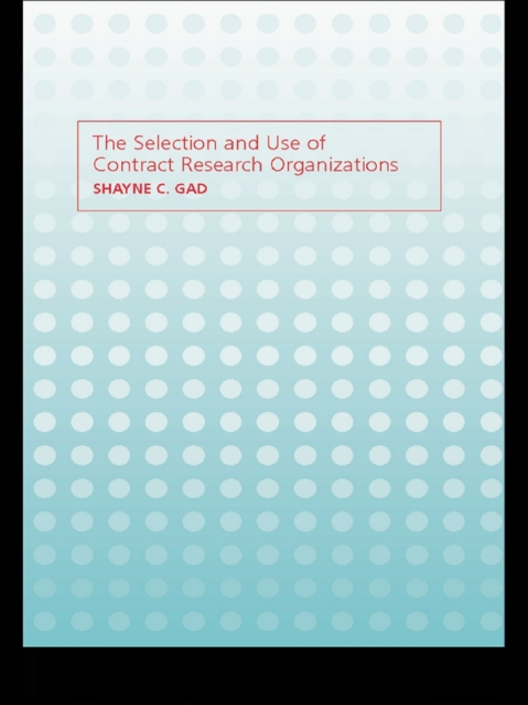 Selection and Use of Contract Research Organizations