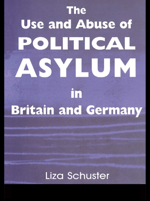 Use and Abuse of Political Asylum in Britain and Germany