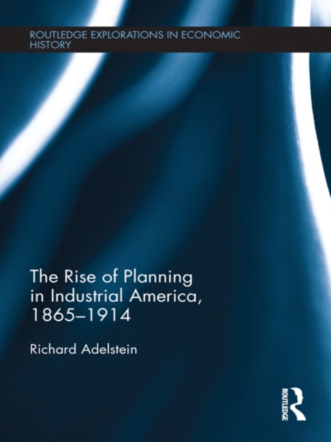 Rise of Planning in Industrial America, 1865-1914