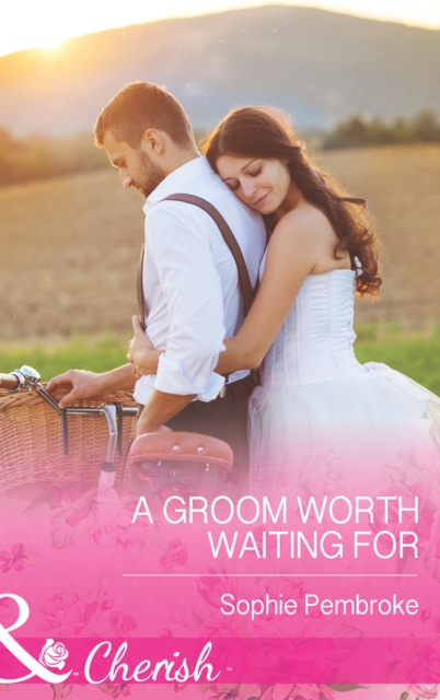 Groom Worth Waiting For (Mills & Boon Cherish)