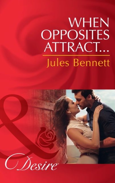 When Opposites Attract... (Mills & Boon Desire) (The Barrington Trilogy, Book 1)