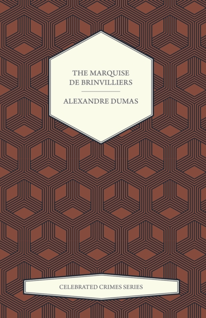 Marquise de Brinvilliers (Celebrated Crimes Series)