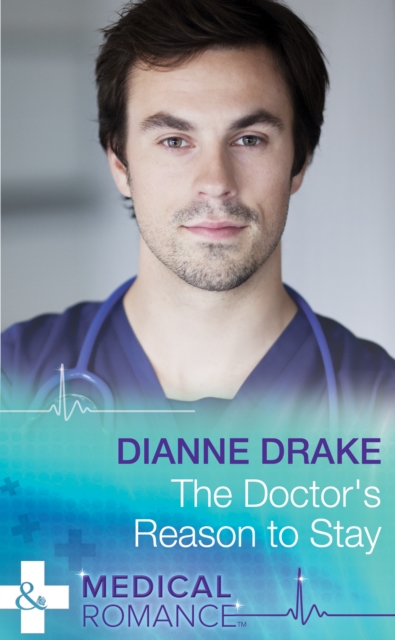 Doctor's Reason to Stay (Mills & Boon Medical)