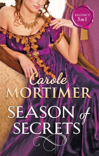 Season Of Secrets: Not Just a Seduction (A Season of Secrets, Book 1) / Not Just a Governess (A Season of Secrets, Book 2) / Not Just a Wallflower (A Season of Secrets, Book 3)