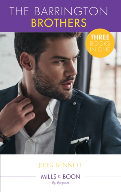 Barrington Brothers: When Opposites Attract... / Single Man Meets Single Mom / Carrying the Lost Heir's Child (Mills & Boon By Request)