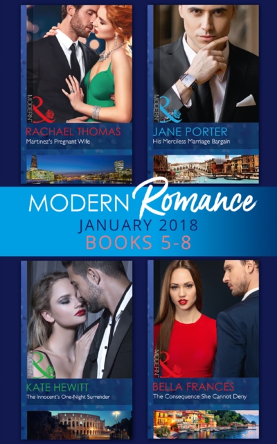 Modern Romance Collection: January Books 5 - 8: Martinez's Pregnant Wife / His Merciless Marriage Bargain / The Innocent's One-Night Surrender / The Consequence She Cannot Deny