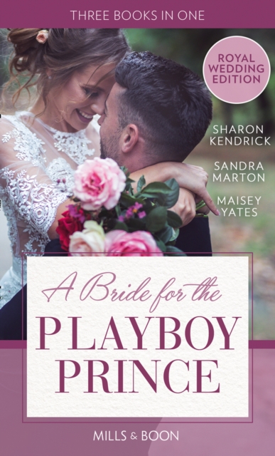 Bride For The Playboy Prince: The perfect royal romance to celebrate Harry and Meghan's wedding