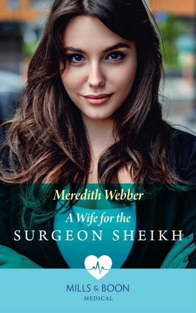 Wife For The Surgeon Sheikh (Mills & Boon Medical)