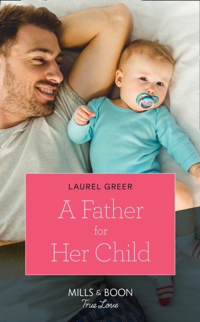 Father For Her Child (Mills & Boon True Love) (Sutter Creek, Montana, Book 2)