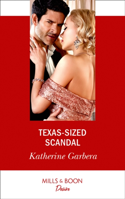 Texas-Sized Scandal (Mills & Boon Desire) (Texas Cattleman's Club: Houston, Book 7)