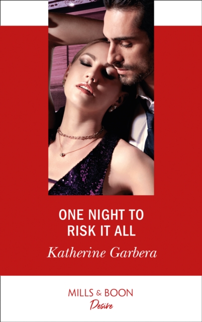 One Night To Risk It All (Mills & Boon Desire) (One Night, Book 3)
