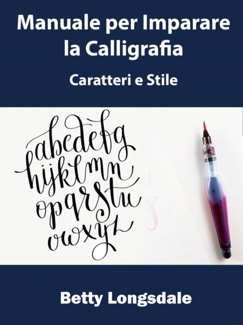 Manuale per Imparare la Calligrafia: Caratteri e Stile