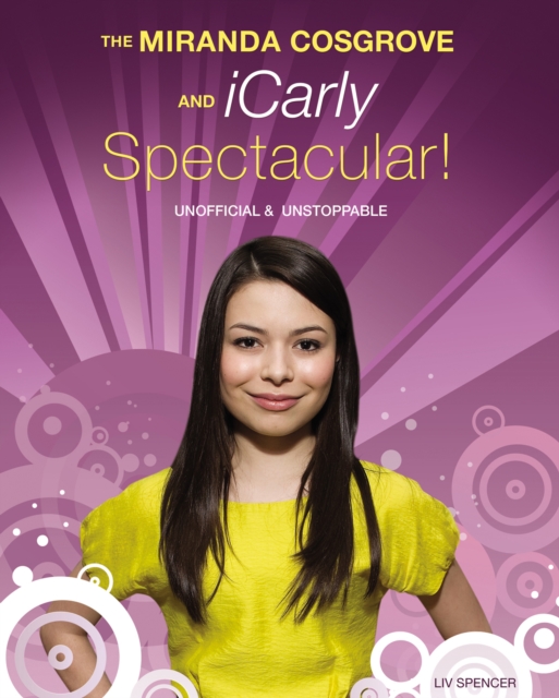 Miranda Cosgrove And Icarly Spectacular