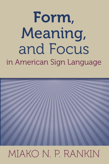 Form, Meaning, and Focus in American Sign Language