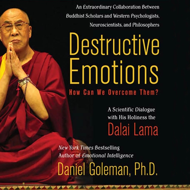 Destructive Emotions: How Can We Overcome Them?