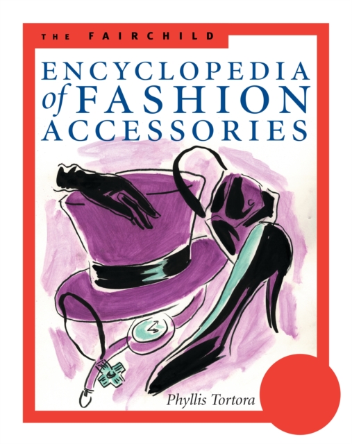 Fairchild Encyclopedia of Fashion Accessories