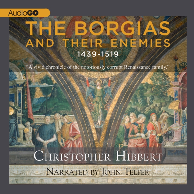Borgias and Their Enemies: 1431-1519