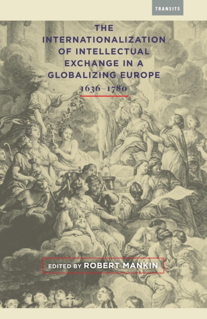 Internationalization of Intellectual Exchange in a Globalizing Europe, 1636-1780