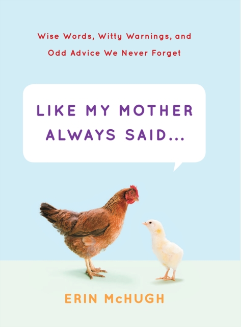 Like My Mother Always Said . . .