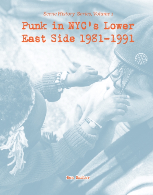 Punk in NYC's Lower East Side 1981-1991