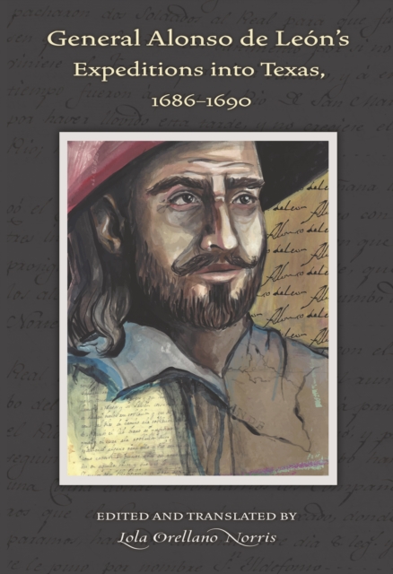 General Alonso de Leon's Expeditions into Texas, 1686-1690