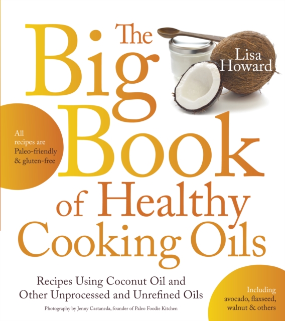 Big Book of Healthy Cooking Oils