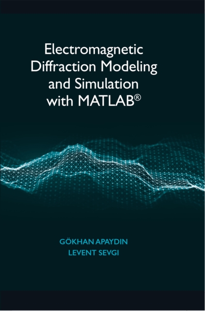 Electromagnetic Diffraction Modeling and Simulation with MATLAB