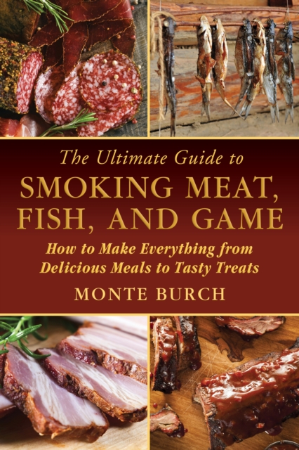 Ultimate Guide to Smoking Meat, Fish, and Game