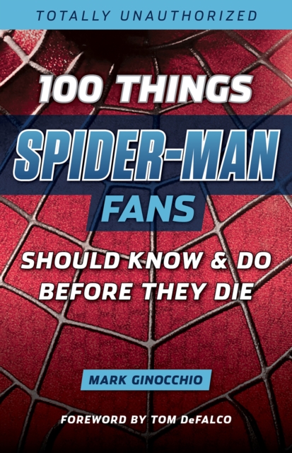 100 Things Spider-Man Fans Should Know &amp; Do Before They Die