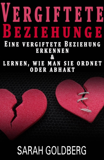 Vergiftete Beziehungen Erkennen & Lernen, Wie Man Sie Ordnet Oder Abhakt