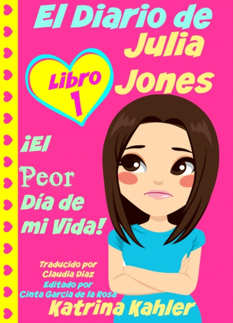 El Diario De Julia Jones - Libro 1: ¡el Peor Día De Mi Vida!