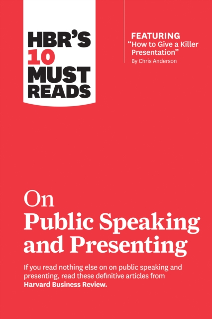 HBR's 10 Must Reads on Public Speaking and Presenting (with featured article &quote;How to Give a Killer Presentation&quote; By Chris Anderson)